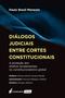 Imagem de Diálogos Judiciais Entre Cortes Constitucionais - Lumen Juris