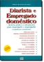 Imagem de Diarista e Empregado Doméstico: Roteiro Prático e Orientações Para Empregado e Empregador