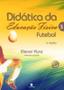 Imagem de Didática da Educação Física: Futebol - Vol. 3 - 4ª Ed. - Kunz - Unijuí Editora