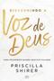 Imagem de Discernindo a voz de Deus: Como Reconhecer Quando Deus está Falando  Priscilla Shirer - MUNDO CRISTÃO