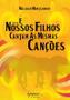 Imagem de E NOSSOS FILHOS CANTAM AS MESMAS CANCOES -  