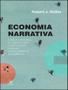 Imagem de Economia narrativa: como as histórias se tornam virais e impulsionam grandes acontecimentos económicos - ACTUAL EDITORA - ALMEDINA