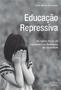 Imagem de Educação repressiva: as várias faces da repressão na formação da sociedade