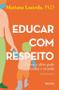 Imagem de Educar com Respeito: Como o Afeto Pode Mudar o Mundo