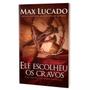 Imagem de Ele Escolheu os Cravos- Max Lucado