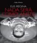 Imagem de Elis Regina - Nada Sera Como Antes - EDITORA MASTER BOOKS