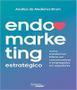 Imagem de Endomarketing Estratégico - Como Transformar Lideres Em Comunicadores e Empregados Em Seguidores - Integrare