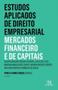 Imagem de Estudos aplicados de direito empresarial mercados financeiro e de capitais