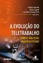 Imagem de Evolução do Teletrabalho, A - Tomo 5: Uma Visão Multidisciplinar