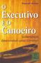 Imagem de Executivo e o Canoeiro, O - QUALITYMARK EDITORA