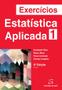 Imagem de Exercícios de Estatística Aplicada - Vol. 1 - 4ª Edição
