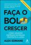 Imagem de Faca o Bolo Crescer: Como Grandes Empresas Entregam Proposito e Lucro