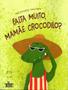 Imagem de Falta Muito, Mamae Crocodilo - EDITORA DE CULTURA