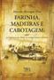 Imagem de Farinha, madeiras e cabotagem: a Capitania de Ilhéus no antigo sistema colonial