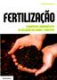 Imagem de Fertilização, Fundamentos Agroambientais da Utilização dos Adubos e Corretivos