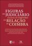 Imagem de FIGURAS DO JUDICIáRIO LIGADAS AO TERRITóRIO DA RELAçãO DE COIMBRA - ALMEDINA