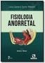 Imagem de Fisiologia Anorretal - 02 Ed - RUBIO