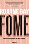 Imagem de Fome - uma autobiografia do (meu) corpo - roxane gay