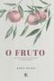 Imagem de Fruto, O: Uma Jornada Pelas Caracteristicas do Fruto do Espirito