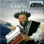 Imagem de Gaucho da Fronteira Raizes Dos Pampas Cd.