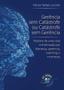 Imagem de Gerência sem catástrofe ou catástrofe sem gerência história de uma vida entremeada por liderança, gerência, coaching e incertezas