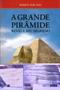 Imagem de Grande Pirâmide, a - Revela Seu Segredo