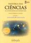 Imagem de História das Ciências: Vol. 1: da Antiguidade aos Nossos Dias: Matemática e Astronomia