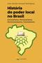 Imagem de História do poder local no Brasil - Alex Sandro Amaral Rodrigues - Pluralidades