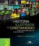 Imagem de Historia ilustrada do cristianismo - vol 02 - a era dos reformadores ate a era inconclusa