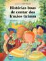 Imagem de Histórias boas de contar dos irmãos Grimm Eraldo Miranda Editora Elementar