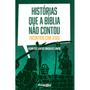 Imagem de Histórias Que a Bíblia Não Contou, Almir dos Santos Gonçalves Júnior - Geográfica