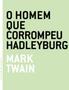 Imagem de Homem que corrompeu hadleyburg, o - GRUA LIVROS