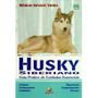 Imagem de Husky Siberiano - Guia Prático de Cuidados Essenciais