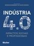 Imagem de Industria 4.0 - impactos sociais e profissionais - EDGARD BLUCHER