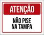 Imagem de Kit 10 Placas Atenção Não Pise Na Tampa 36X46