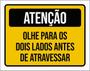 Imagem de Kit 10 Placas Atenção Olhe Para Lados Antes Atravessar 36X46