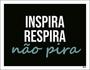 Imagem de Kit 10 Placas Inspira Respira Não Pira 36X46