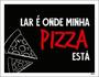 Imagem de Kit 10 Placas Lar Onde Minha Pizza Está