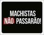 Imagem de Kit 10 Placas Machistas Não Passarão 36X46