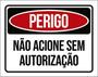 Imagem de Kit 10 Placas Perigo Não Acione Sem Autorização 36X46