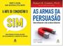KIT 2 LIVROS Robert B. Cialdini A arte de conquistar o sim + As armas da persuasão - Imagem de KIT 2 LIVROS Robert B. Cialdini A arte de conquistar o sim + As armas da persuasão -