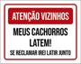 Imagem de Kit 3 Placa Vizinhos Cachorros Latem Se Reclamar 36X46