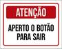 Imagem de Kit 3 Placas Atenção Aperto Botão Para Sair 36X46