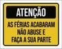 Imagem de Kit 3 Placas Atenção As Férias Acabaram Não Abuse Faça 36X46