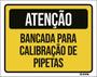 Imagem de Kit 3 Placas Atenção Bancada Calibração Pipetas 36X46