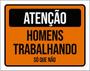 Imagem de Kit 3 Placas Atenção Homens Trabalhando Só Que Não 36X46