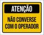 Imagem de Kit 3 Placas Atenção Não Converse Com O Operador