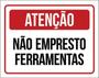 Imagem de Kit 3 Placas Atenção Não Empresto Ferramentas 36X46