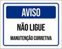 Imagem de Kit 3 Placas Aviso Não Ligue Manutenção Corretiva 36X46