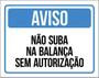 Imagem de Kit 3 Placas Aviso Não Suba Balança Sem Autorização 36X46